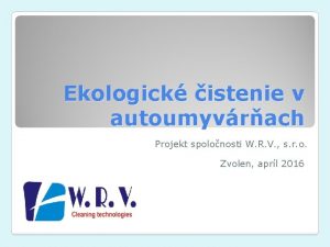 Ekologick istenie v autoumyvrach Projekt spolonosti W R