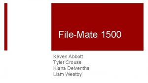 FileMate 1500 Keven Abbott Tyler Crouse Kiana Delventhal