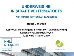 UNDERWEIS NEI IN ADAPTIVE FRISIATOETS ARK FOAR IT