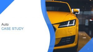 Auto CASE STUDY Last Updated 2018 BMW Example