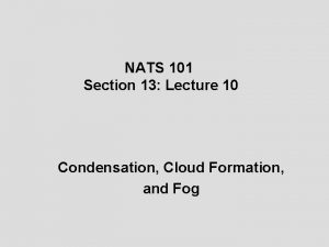NATS 101 Section 13 Lecture 10 Condensation Cloud