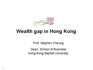 Wealth gap in Hong Kong Prof Stephen Cheung