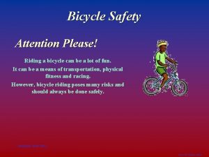 Bicycle Safety Attention Please Riding a bicycle can