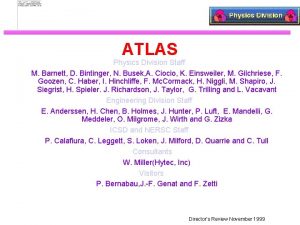 ATLAS Physics Division Staff M Barnett D Bintinger