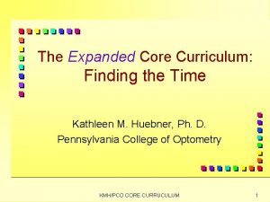 The Expanded Core Curriculum Finding the Time Kathleen