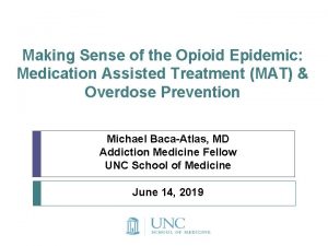 Making Sense of the Opioid Epidemic Medication Assisted