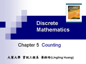 Discrete Mathematics Chapter 5 Counting Lingling Huang 5