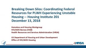 Breaking Down Silos Coordinating Federal Resources for PLWH