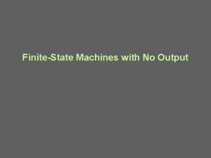 FiniteState Machines with No Output Kleene closure A