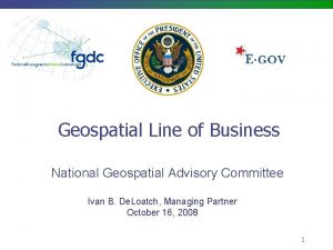 Geospatial Line of Business National Geospatial Advisory Committee