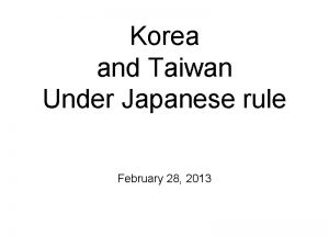 Korea and Taiwan Under Japanese rule February 28