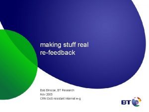 making stuff real refeedback Bob Briscoe BT Research