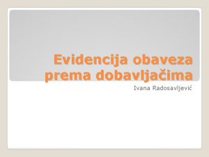 Evidencija obaveza prema dobavljaima Ivana Radosavljevi Materijal se