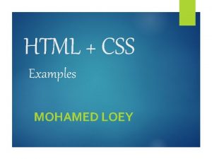 HTML CSS Examples MOHAMED LOEY Agenda q Part