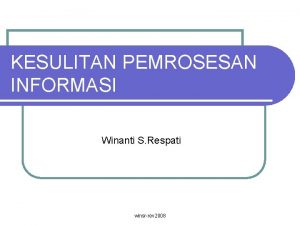 KESULITAN PEMROSESAN INFORMASI Winanti S Respati winsrrev 2008