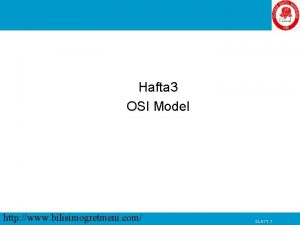 OSI Modeli Hafta 3 OSI Model http www