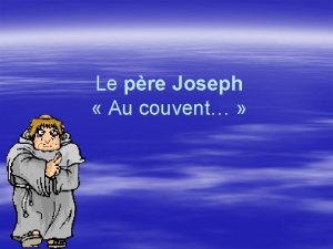 Le pre Joseph Au couvent Il tait temps