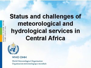 Status and challenges of meteorological and hydrological services