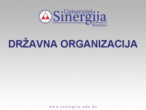 DRAVNA ORGANIZACIJA POJAM DRAVNE ORGANIZACIJE Drava je drutvena