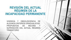 REVISIN DEL ACTUAL RGIMEN DE LA INCAPACIDAD PERMANENTE