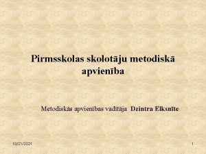 Pirmsskolas skolotju metodisk apvienba Metodisks apvienbas vadtja Dzintra