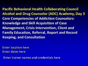 Pacific Behavioral Health Collaborating Council Alcohol and Drug