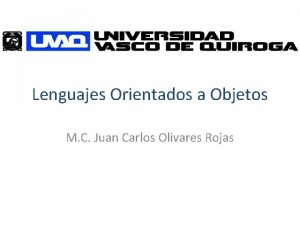 Lenguajes Orientados a Objetos M C Juan Carlos