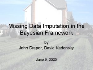 Missing Data Imputation in the Bayesian Framework by