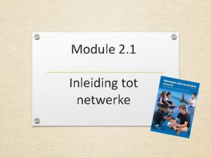 Module 2 1 Inleiding tot netwerke Inhoud Wat
