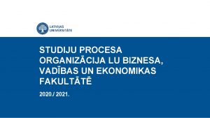 STUDIJU PROCESA ORGANIZCIJA LU BIZNESA VADBAS UN EKONOMIKAS