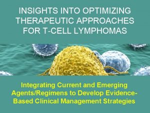 INSIGHTS INTO OPTIMIZING THERAPEUTIC APPROACHES FOR TCELL LYMPHOMAS
