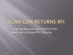 SCAN GUN RETURNS RFI Log into the scan