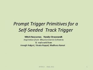 Prompt Trigger Primitives for a SelfSeeded Track Trigger
