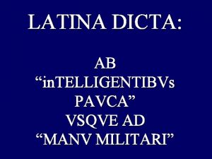 LATINA DICTA AB in TELLIGENTIBVs PAVCA VSQVE AD