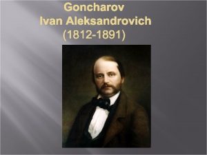 Goncharov Ivan Aleksandrovich 1812 1891 Biography Born in