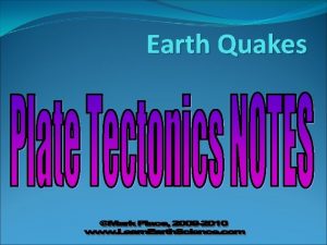 Earth Quakes What is the driving force behind