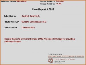 Radiological Category MSK radiology Principal Modality 1 Radiograph