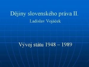 Djiny slovenskho prva II Ladislav Vojek Vvoj sttu