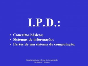 I P D Conceitos bsicos Sistemas de informao