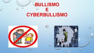 BULLISMO E CYBERBULLISMO COS IL BULLISMO IL TERMINE