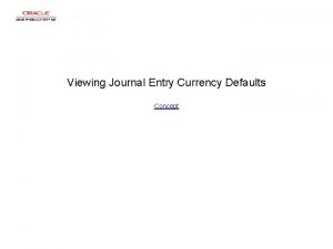 Viewing Journal Entry Currency Defaults Concept Viewing Journal