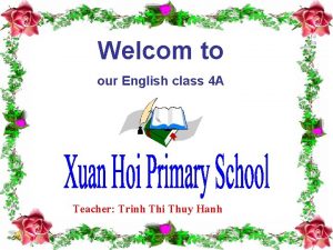 Welcom to our English class 4 A Teacher