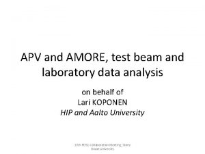 APV and AMORE test beam and laboratory data