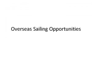 Overseas Sailing Opportunities Our Past Heavily concentrated on