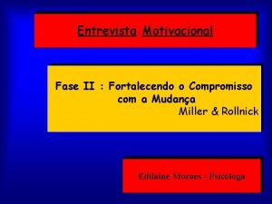 Entrevista Motivacional Fase II Fortalecendo o Compromisso com