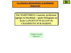 La rponse immunitaire mdiation humorale Par MARTORELL Laurent