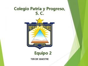 Colegio Patria y Progreso S C Equipo 2