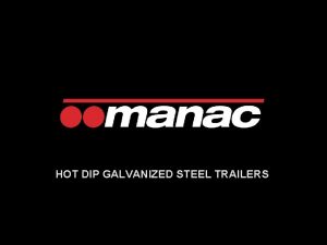 HOT DIP GALVANIZED STEEL TRAILERS Introduction When you