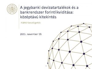 A jegybanki devizatartalkok s a bankrendszer forintlikviditsa kzptv