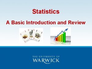 Statistics A Basic Introduction and Review Statistics Objectives